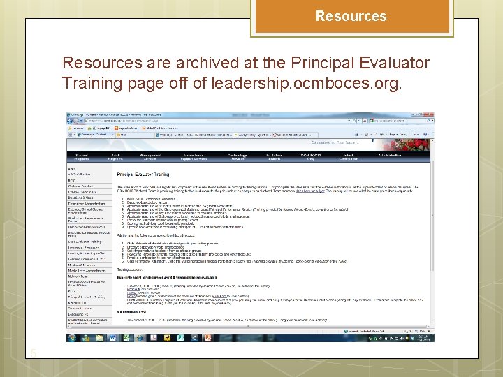Resources are archived at the Principal Evaluator Training page off of leadership. ocmboces. org.