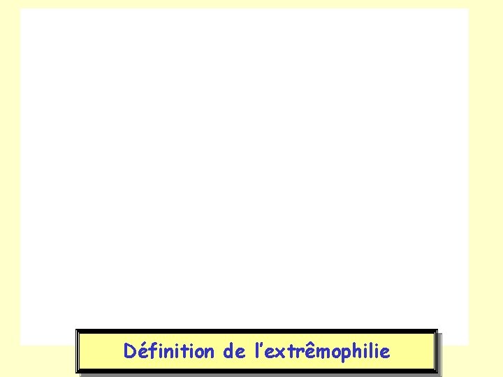 Définition de l’extrêmophilie 