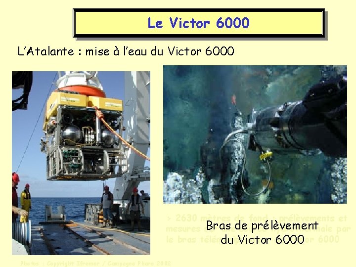 Le Victor 6000 L’Atalante : mise à l’eau du Victor 6000 > 2630 mètres