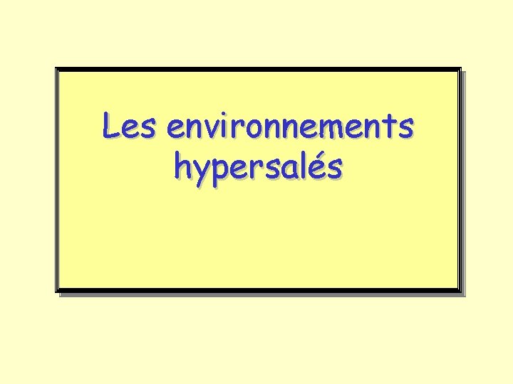 Les environnements hypersalés 