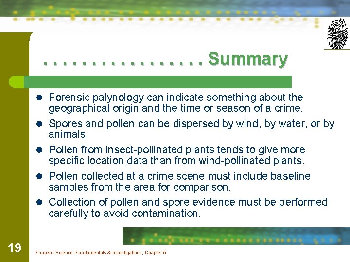 . . . . Summary l Forensic palynology can indicate something about the l