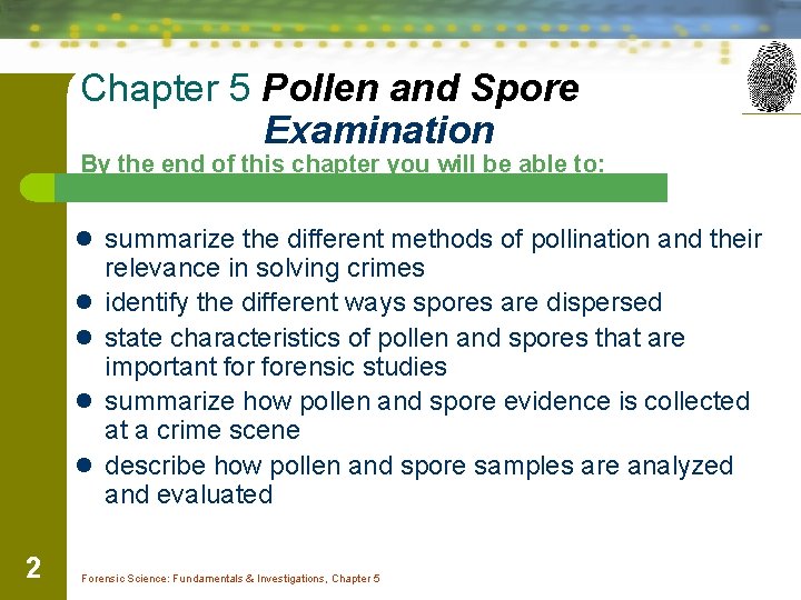 Chapter 5 Pollen and Spore Examination By the end of this chapter you will