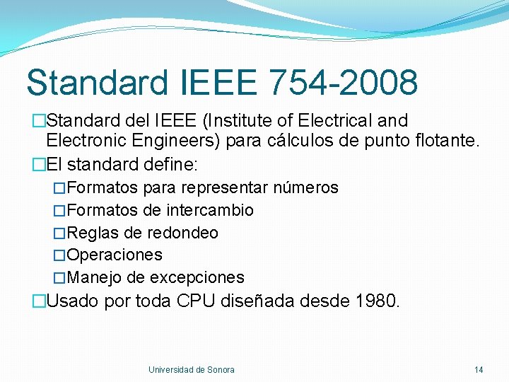 Standard IEEE 754 -2008 �Standard del IEEE (Institute of Electrical and Electronic Engineers) para