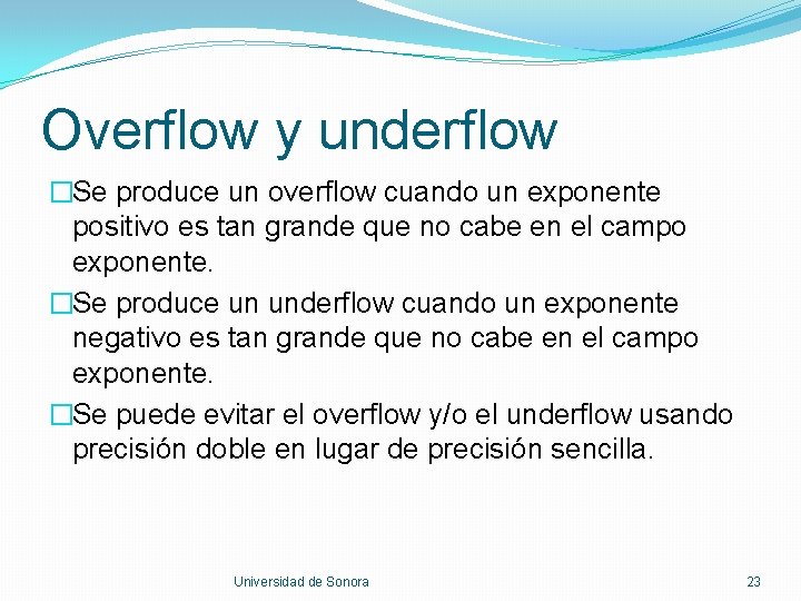 Overflow y underflow �Se produce un overflow cuando un exponente positivo es tan grande