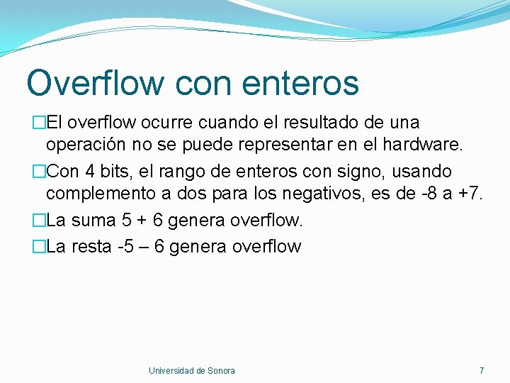Overflow con enteros �El overflow ocurre cuando el resultado de una operación no se Overflow con enteros �El overflow ocurre cuando el resultado de una operación no se