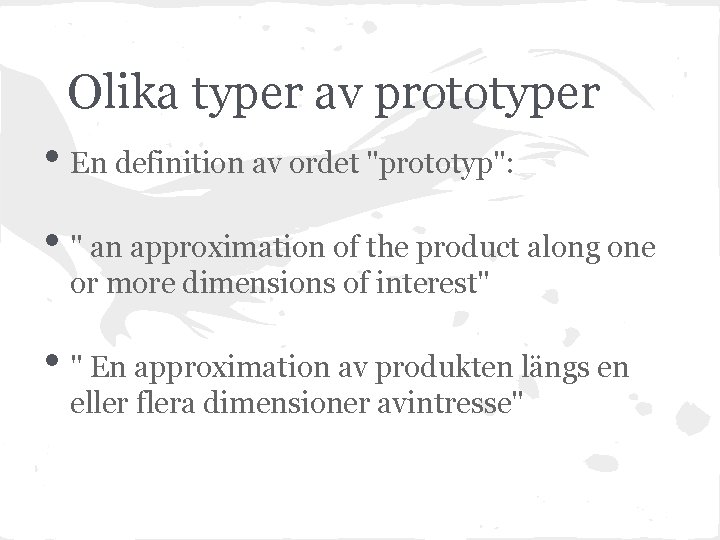 Olika typer av prototyper • En definition av ordet "prototyp": • " an approximation