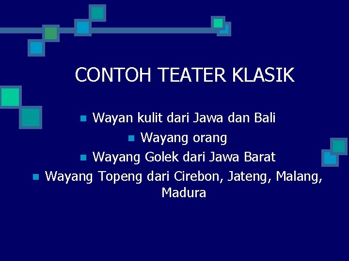 CONTOH TEATER KLASIK Wayan kulit dari Jawa dan Bali n Wayang orang n Wayang