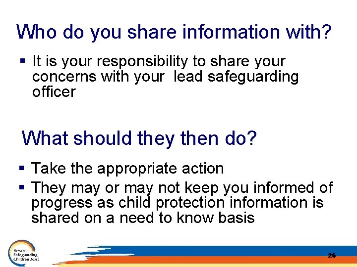 Who do you share information with? § It is your responsibility to share your