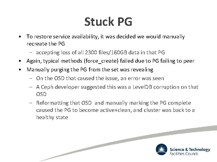 Stuck PG • To restore service availability, it was decided we would manually recreate