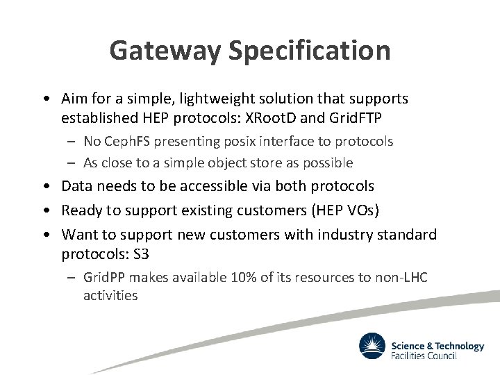 Gateway Specification • Aim for a simple, lightweight solution that supports established HEP protocols: