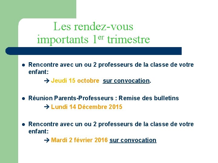 Les rendez-vous importants 1 er trimestre l Rencontre avec un ou 2 professeurs de