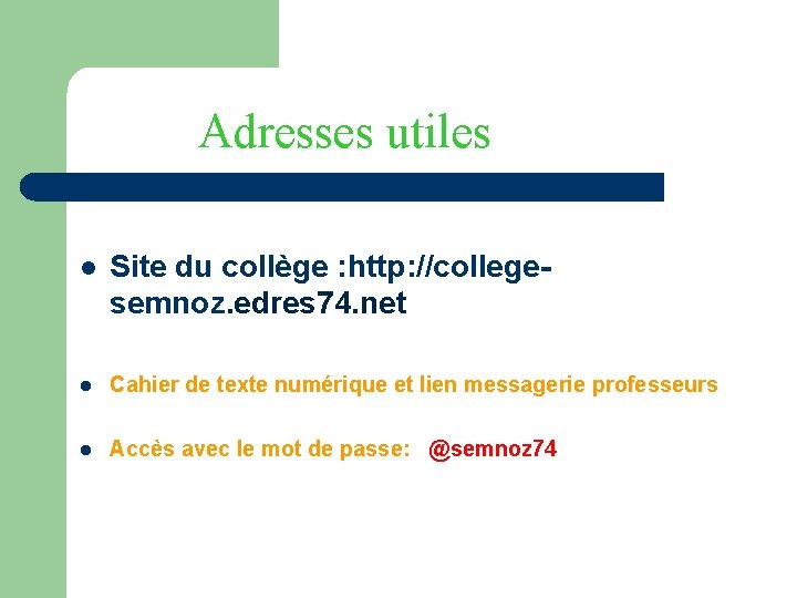 Adresses utiles l Site du collège : http: //collegesemnoz. edres 74. net l Cahier