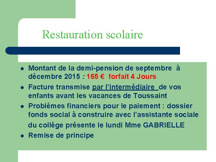 Restauration scolaire Montant de la demi-pension de septembre à décembre 2015 : 165 €