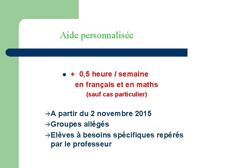 Aide personnalisée l + 0, 5 heure / semaine en français et en maths