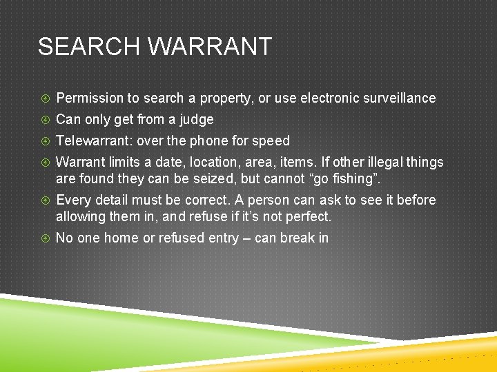 SEARCH WARRANT Permission to search a property, or use electronic surveillance Can only get