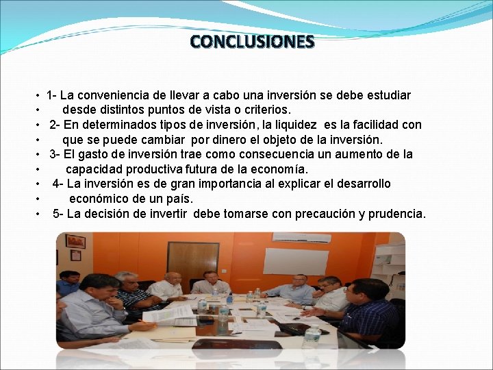CONCLUSIONES • • • 1 - La conveniencia de llevar a cabo una inversión