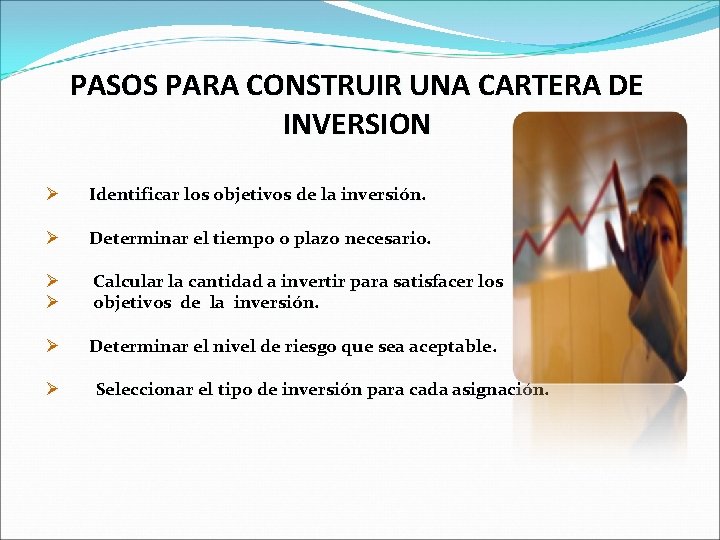 PASOS PARA CONSTRUIR UNA CARTERA DE INVERSION Ø Identificar los objetivos de la inversión.