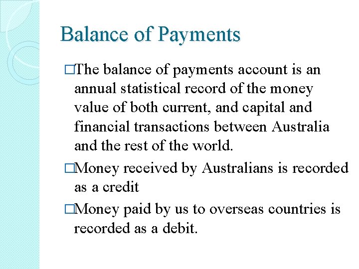 Balance of Payments �The balance of payments account is an annual statistical record of