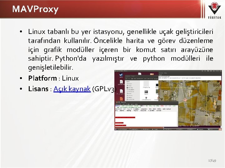 MAVProxy • Linux tabanlı bu yer istasyonu, genellikle uçak geliştiricileri tarafından kullanılır. Öncelikle harita