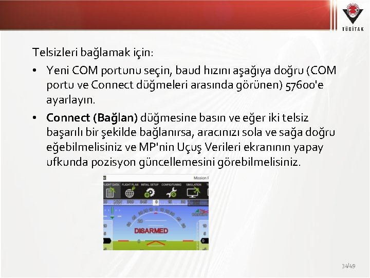 Telsizleri bağlamak için: • Yeni COM portunu seçin, baud hızını aşağıya doğru (COM portu