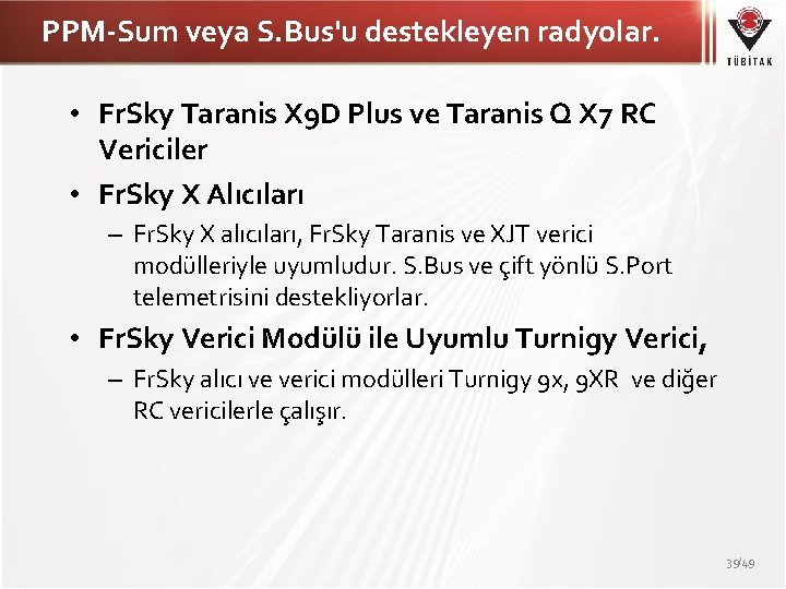 PPM-Sum veya S. Bus'u destekleyen radyolar. • Fr. Sky Taranis X 9 D Plus