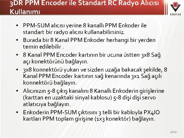 3 DR PPM Encoder ile Standart RC Radyo Alıcısı Kullanımı • PPM-SUM alıcısı yerine