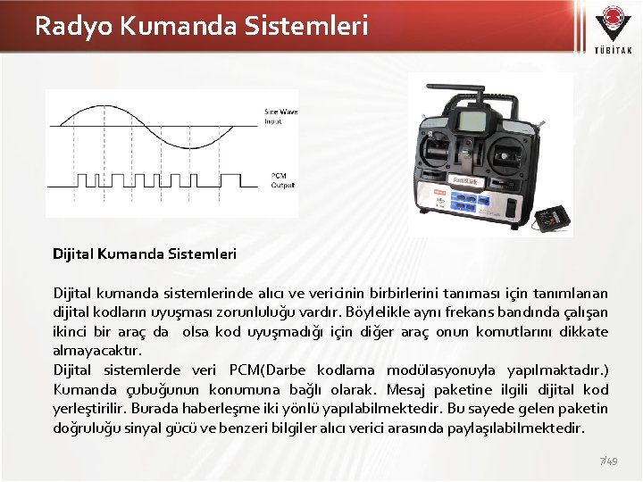 Radyo Kumanda Sistemleri Dijital kumanda sistemlerinde alıcı ve vericinin birbirlerini tanıması için tanımlanan dijital