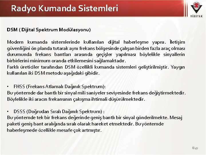 Radyo Kumanda Sistemleri DSM ( Dijital Spektrum Modülasyonu) Modern kumanda sistemlerinde kullanılan dijital haberleşme