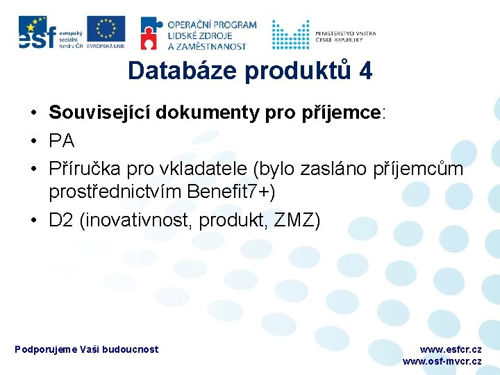 Databáze produktů 4 • Související dokumenty pro příjemce: • PA • Příručka pro vkladatele