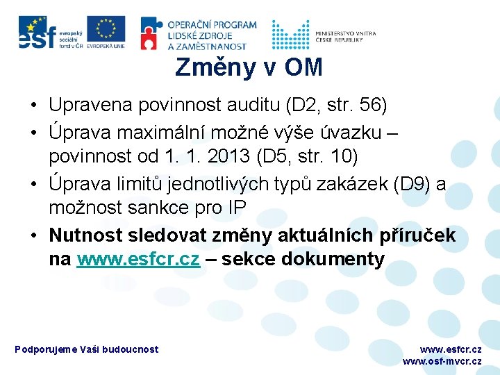 Změny v OM • Upravena povinnost auditu (D 2, str. 56) • Úprava maximální