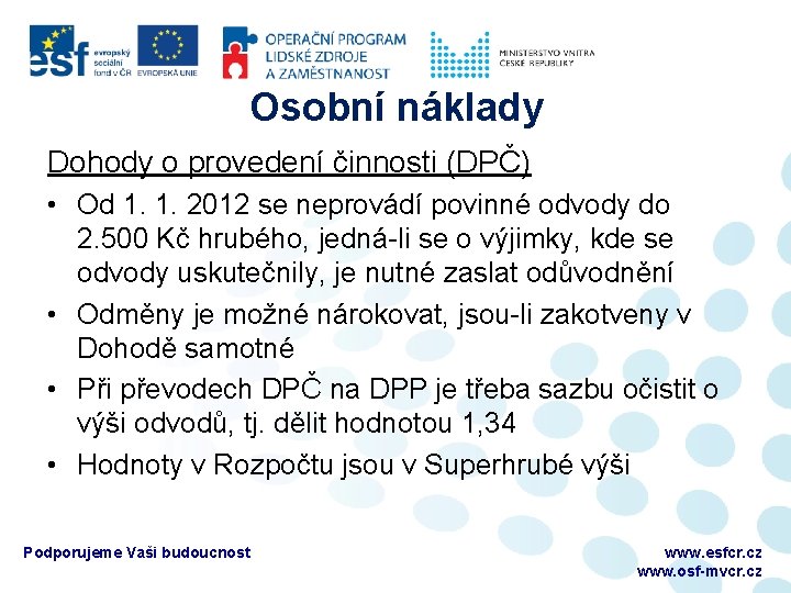 Osobní náklady Dohody o provedení činnosti (DPČ) • Od 1. 1. 2012 se neprovádí