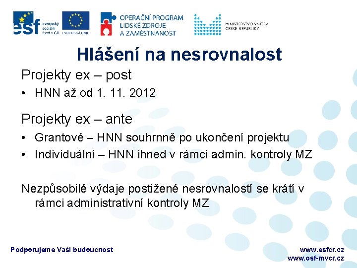 Hlášení na nesrovnalost Projekty ex – post • HNN až od 1. 11. 2012