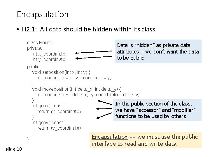 Encapsulation • H 2. 1: All data should be hidden within its class Point