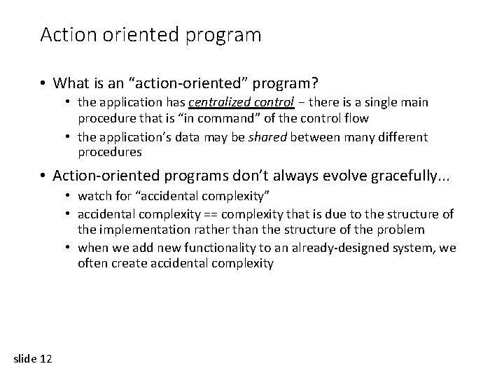 Action oriented program • What is an “action-oriented” program? • the application has centralized