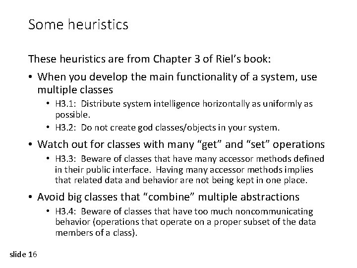 Some heuristics These heuristics are from Chapter 3 of Riel’s book: • When you