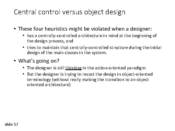 Central control versus object design • These four heuristics might be violated when a