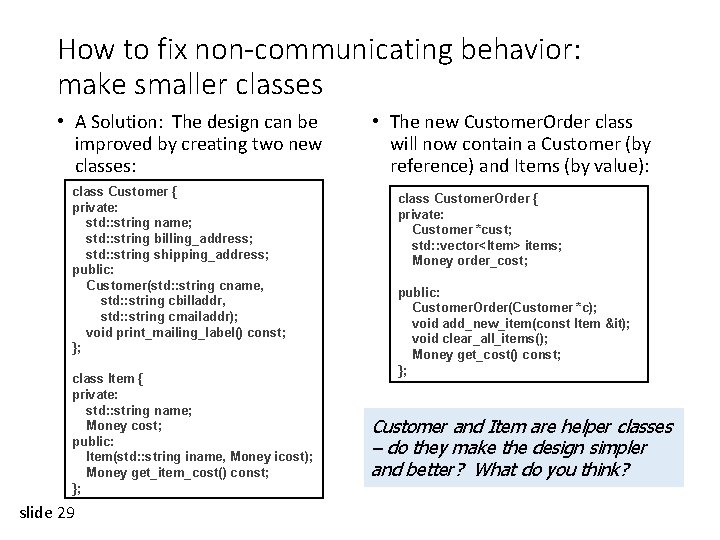 How to fix non-communicating behavior: make smaller classes • A Solution: The design can