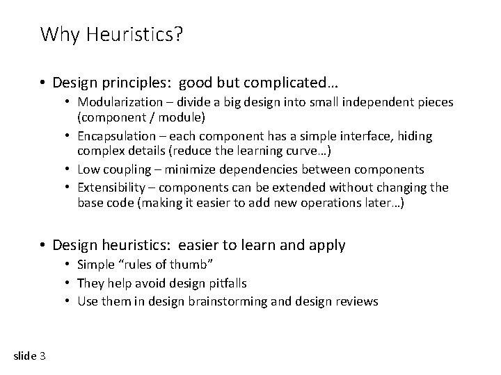 Why Heuristics? • Design principles: good but complicated… • Modularization – divide a big
