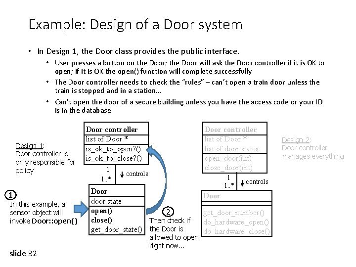 Example: Design of a Door system • In Design 1, the Door class provides