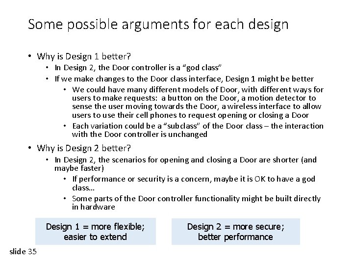 Some possible arguments for each design • Why is Design 1 better? • In