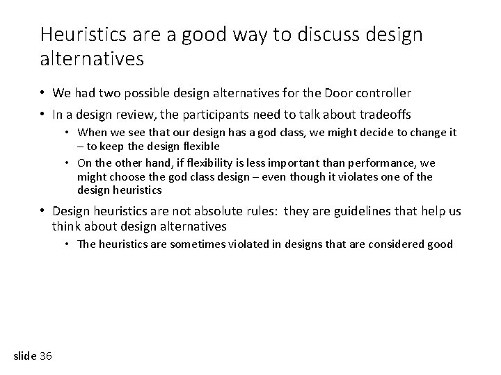 Heuristics are a good way to discuss design alternatives • We had two possible
