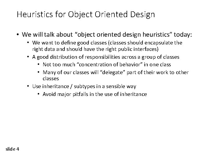 Heuristics for Object Oriented Design • We will talk about “object oriented design heuristics”