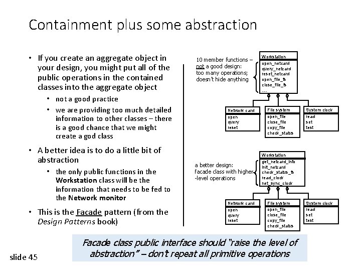Containment plus some abstraction • If you create an aggregate object in your design,