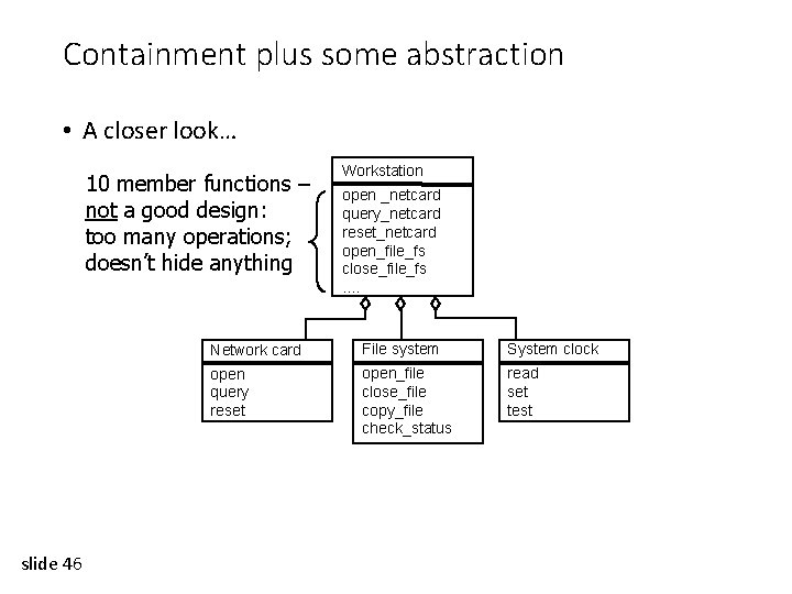 Containment plus some abstraction • A closer look… 10 member functions – not a