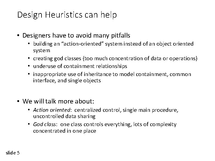 Design Heuristics can help • Designers have to avoid many pitfalls • building an