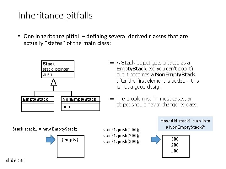 Inheritance pitfalls • One inheritance pitfall – defining several derived classes that are actually
