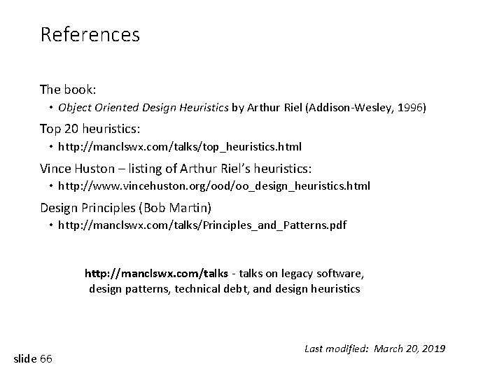 References The book: • Object Oriented Design Heuristics by Arthur Riel (Addison-Wesley, 1996) Top