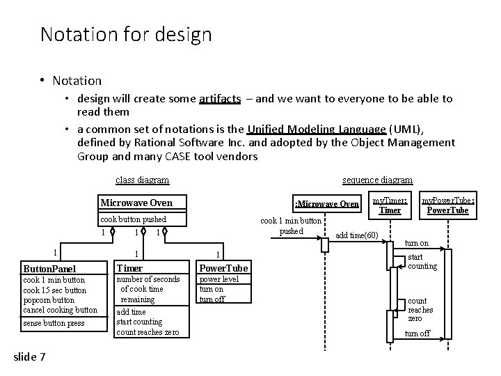 Notation for design • Notation • design will create some artifacts – and we