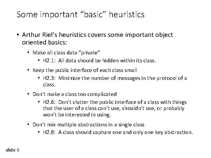 Some important “basic” heuristics • Arthur Riel’s heuristics covers some important object oriented basics: