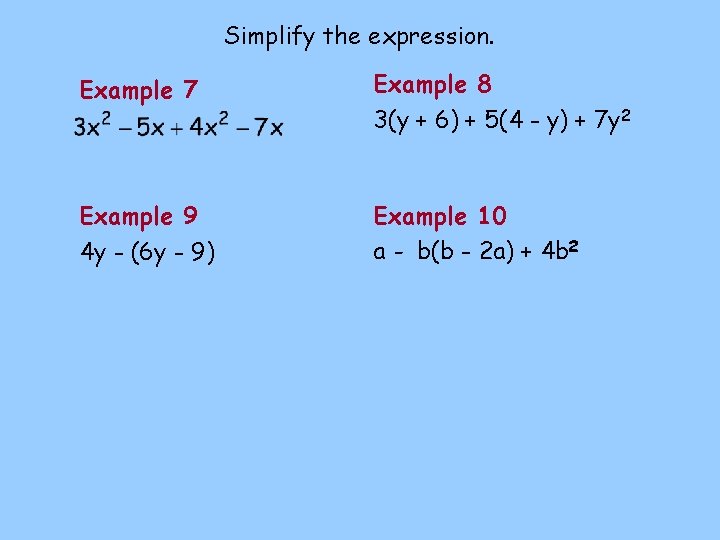 Simplify the expression. Example 7 Example 8 Example 9 4 y - (6 y